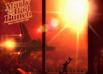 MARTY AND THE BAD PUNCH – Walk a Straight Line