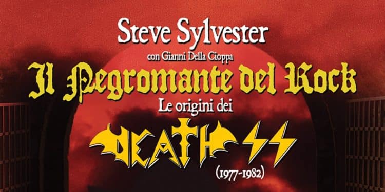 STEVE SYLVESTER (con GIANNI DELLA CIOPPA) – Il Negromante del Rock (le origini dei Death SS 1977-1982)