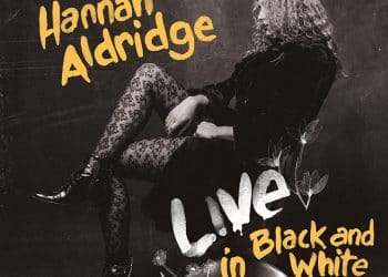 HANNAH ALDRIDGE – Live In Black And White