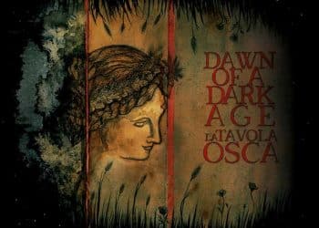 DAWN OF A DARK AGE – La Tavola Osca