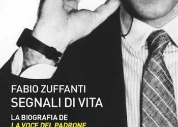 FABIO ZUFFANTI – Segnali di Vita. La Biografia de La Voce del Padrone di Franco Battiato
