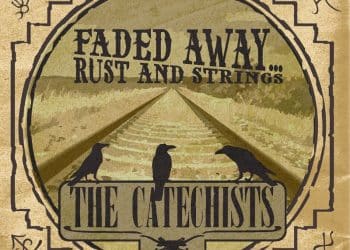 THE CATECHISTS, annunciano il nuovo album “Faded Away… Rust And Strings”
