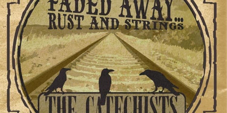 THE CATECHISTS, annunciano il nuovo album “Faded Away… Rust And Strings”