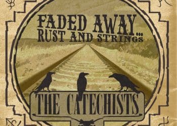 THE CATECHISTS, annunciano il nuovo album “Faded Away… Rust And Strings”