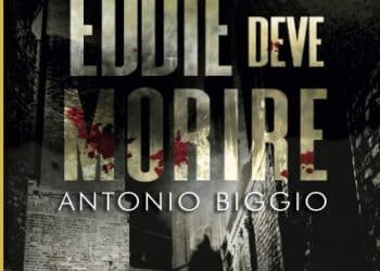 ANTONIO BIGGIO – Eddie Deve Morire