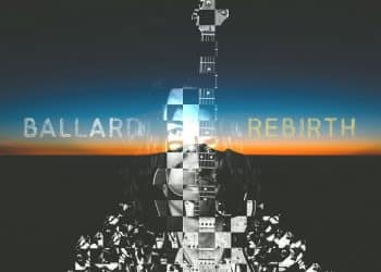 Ballard, disponibile il nuovo singolo “Rebirth”