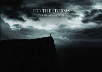 FOR THE STORMS: pubblicheranno il nuovo album “The Grieving Path” su Time To Kill Records