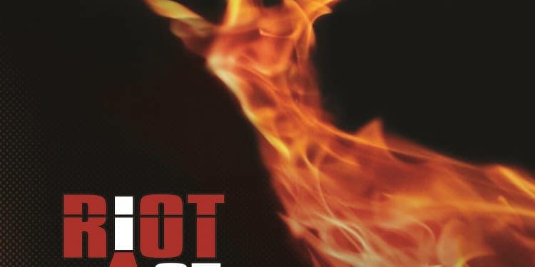 RIOT ACT – Closer To The Flame