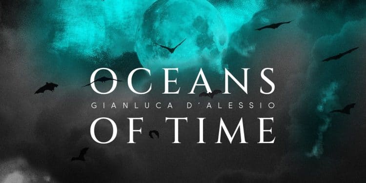 Gianluca D’Alessio, in uscita il nuovo album in studio Oceans Of Time