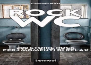 Giovanni Rossi ROCK WC 200 storie rock per i momenti di relax