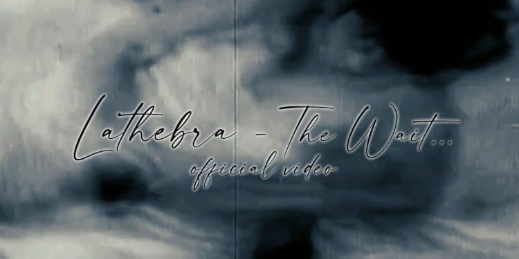 I LATHEBRA presentano il video ufficiale di “The Wait…”