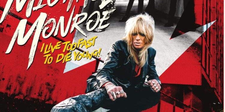MICHAEL MONROE – I live too fast to die young
