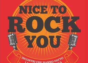 In libreria e negli store digitali “NICE TO ROCK YOU – Incontri che hanno fatto la storia della musica”