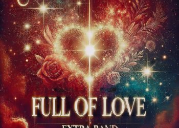 “Full of Love”: gli Extra Band tornano con un album che infiamma il rock e l’anima