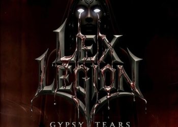 LEX LEGION pubblicano il nuovo singolo “Gypsy Tears”