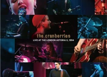 The Cranberries, ritrovato lo storico live del 1994: arriva “Live At The London Astoria II”